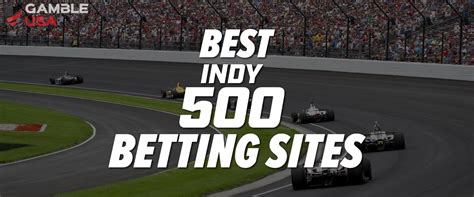 The Indy 500 – Best Betting Sites .